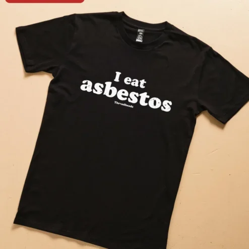 I Eat Asbestos Funny Meme Tee Dark Humor Graphic T-Shirt for Men Women on a hanger, ready to ship from Chicago, Illinois
