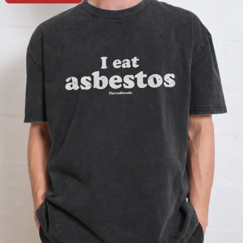 I Eat Asbestos Meme Funny Graphic Tee Dark Humor Novelty Shirt Unisex Acid Wash