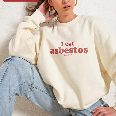 I Eat Asbestos Sweatshirt Funny Dark Humor Crewneck Sarcastic Graphic Pullover for Women Men on a hanger, ready to ship from Chicago, Illinois