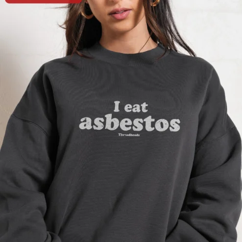 I Eat Asbestos Sweatshirt Funny Dark Humor Crewneck Sarcastic Graphic Pullover for Women Men