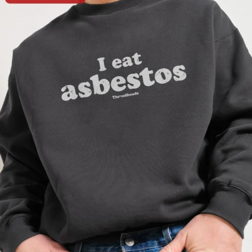 Customer in Chicago, Illinois wearing I Eat Asbestos Sweatshirt Funny Dark Humor Crewneck Sarcastic Graphic Pullover for Women Men