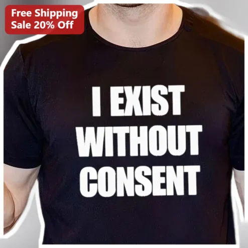 I Exist Without Consent Tee Blood Meridian Judge Holden Quote Shirt Dark Academia Philosophy Gift