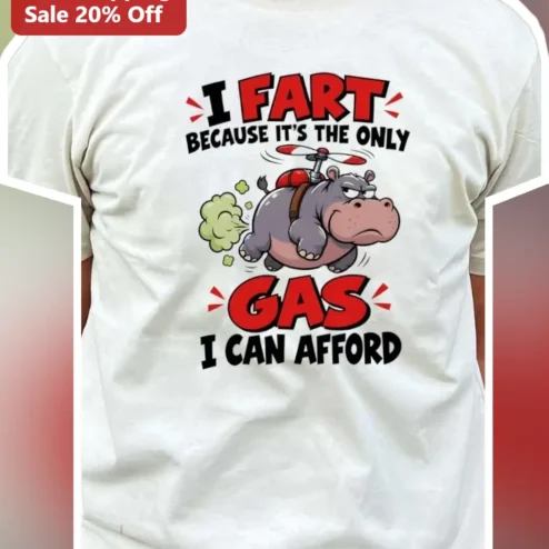 I FART BECAUSE IT'S THE ONLY GAS I CAN AFFORD Funny Cartoon Hippo Tee