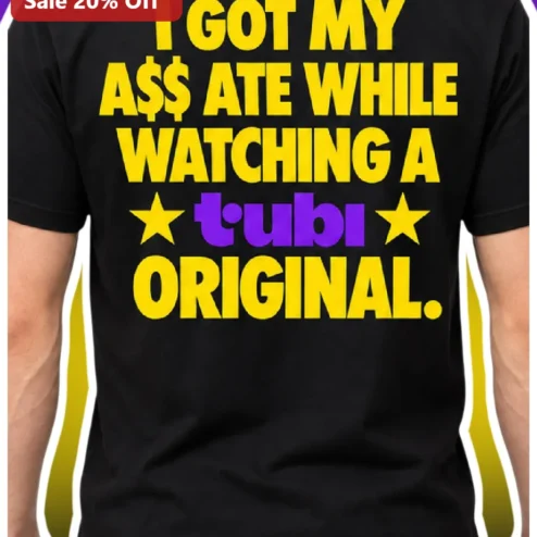 I Got My Ass Ate While Watching A Tubi Original Graphic Tee Funny Meme Shirt