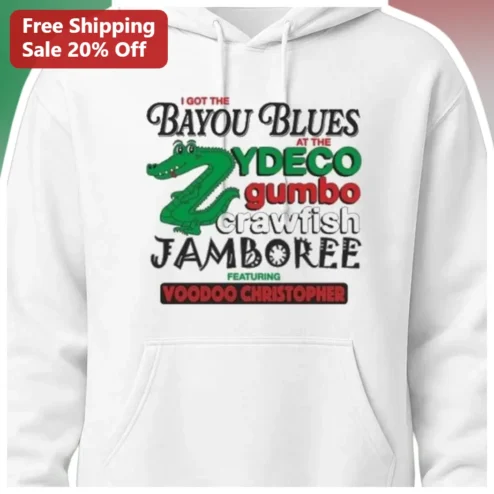 I Got The Bayou Blues At The Ydeco Gumbo Crawfish Jamboree Hoodie