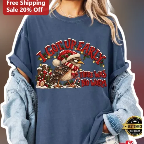I Got Up Early There Was No Worm Funny Christmas Grumpy Bird Tee Holiday Gift