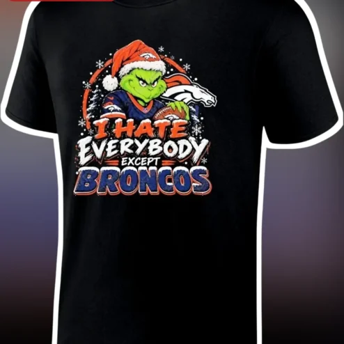 I Hate Everybody Except Broncos Tee The Grinch Denver Broncos NFL Fan Christmas Gift Holiday Shirt