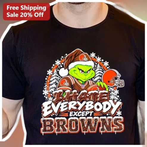 I HATE EVERYBODY EXCEPT BROWNS Tee The Grinch Cleveland Browns NFL Christmas Humor Shirt