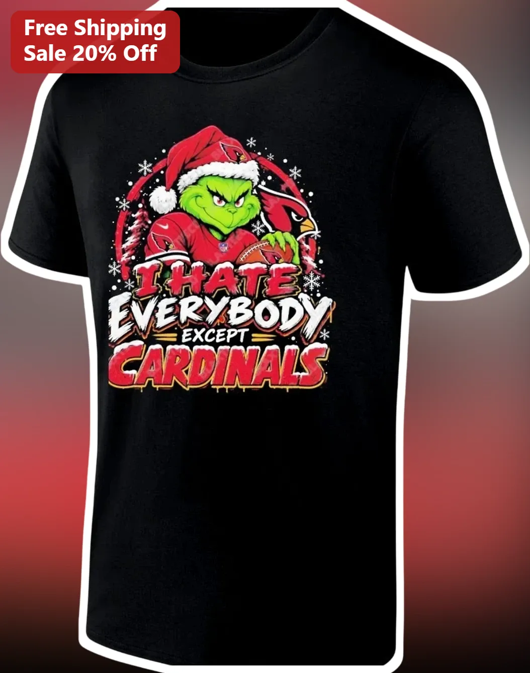 I Hate Everybody Except Cardinals Grinch Tee Arizona Cardinals NFL Fan Christmas Gift Shirt