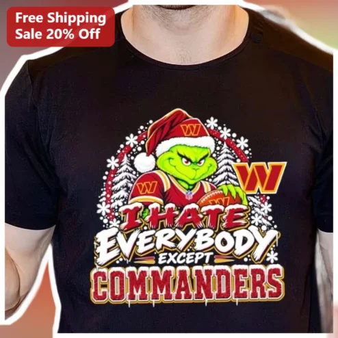 I HATE EVERYBODY EXCEPT COMMANDERS The Grinch NFL Christmas Tee