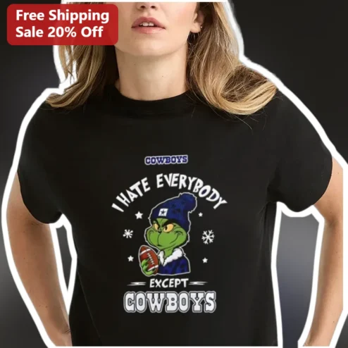 I HATE EVERYBODY EXCEPT COWBOYS Grinch Christmas Tee Dallas Cowboys Fan Gift
