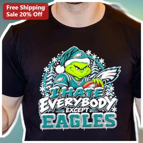 I Hate Everybody Except Eagles Grinch Christmas Tee Philadelphia Eagles NFL Fan Gift