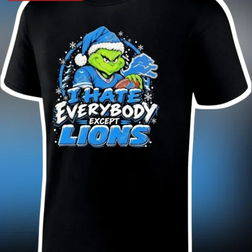 I HATE EVERYBODY EXCEPT LIONS The Grinch Detroit Lions NFL Christmas Graphic Tee