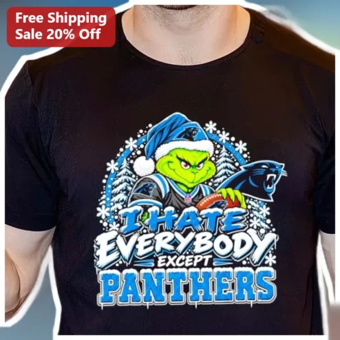 I HATE EVERYBODY EXCEPT PANTHERS Tee The Grinch NFL Christmas Funny Sports Gift for Men Women