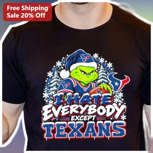 I HATE EVERYBODY EXCEPT TEXANS The Grinch Christmas NFL Houston Texans Tee available at our Chicago, Illinois warehouse