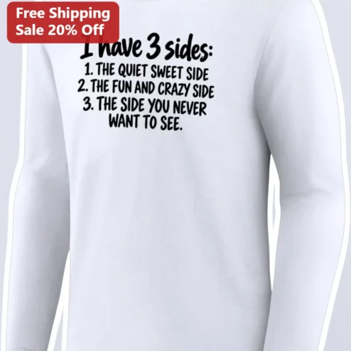 I Have 3 Sides Funny Personality Long Sleeve Tee Gift for Teens