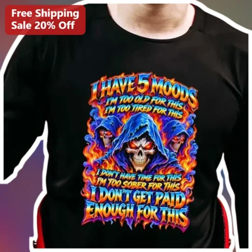 I Have 5 Moods Funny Sarcastic Grim Reaper Flame Graphic Tee for Men Adults