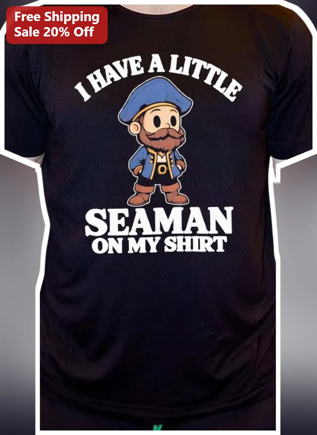 I Have A Little Seaman On My Shirt Navy Military Family Gift Tee
