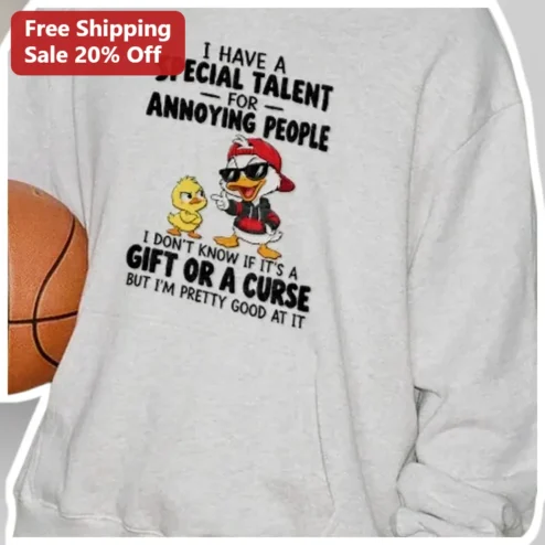 I Have A Special Talent For Annoying People Funny Sarcastic Duck Sweatshirt Gift