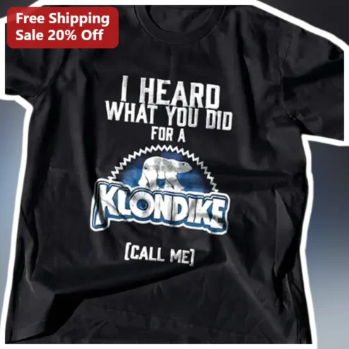 I Heard What You Did For A Klondike Call Me Funny Retro Snack Parody Graphic Tee