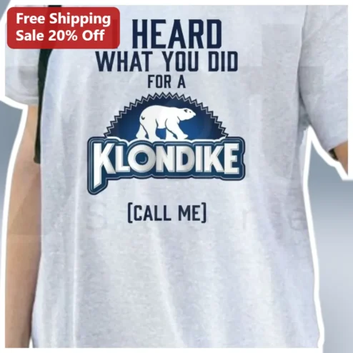 I Heard What You Did For A Klondike Funny Ice Cream Novelty Tee