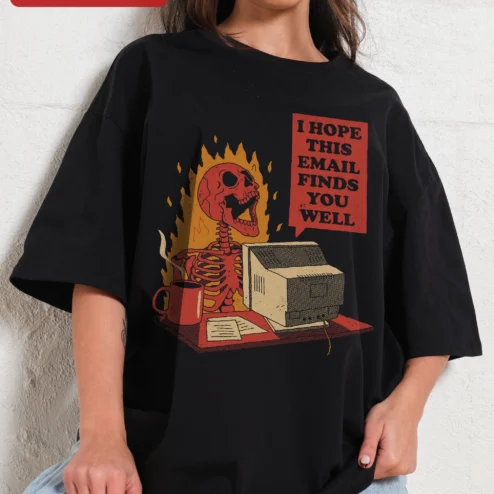 I Hope This Email Finds You Well Funny Corporate Burnout Skeleton Graphic Tee