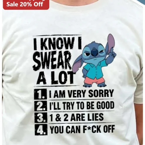 I Know I Swear A Lot Stitch Funny Graphic Tee Sarcastic Adult Humor Gift