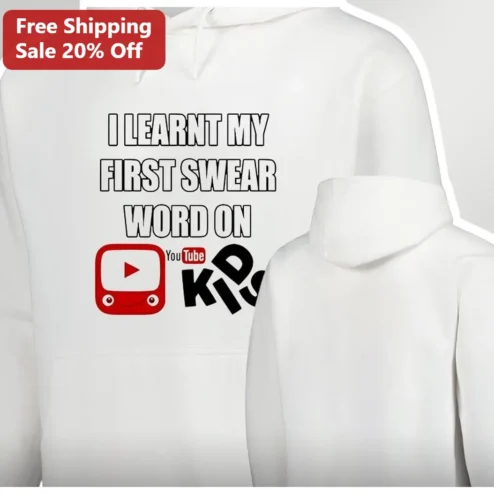 I Learnt My First Swear Word On YouTube Kids Hoodie Funny Parenting Humor Gift