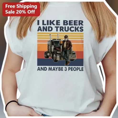 I Like Beer And Trucks And Maybe 3 People Funny Trucker Graphic Tee Retro Vintage Gift