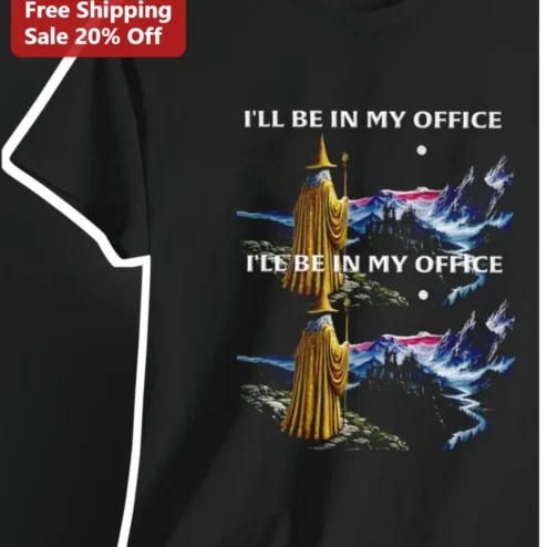 I'll Be In My Office Gandalf Tee Funny Lord of the Rings Wizard Work From Home Shirt Gift for Coworkers