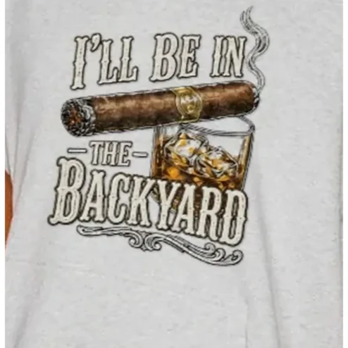 I'll Be In The Backyard Cigar Whiskey Graphic Tee for Men
