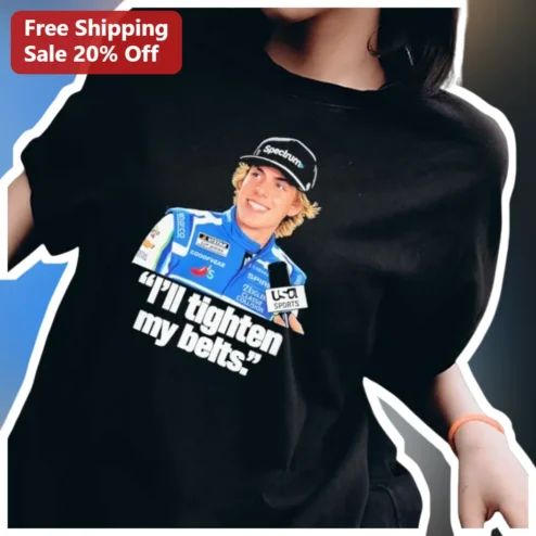 I'll Tighten My Belts Alex Palou IndyCar Tee Funny Racing Quote Gift for Motorsport Fans available at our Chicago, Illinois warehouse