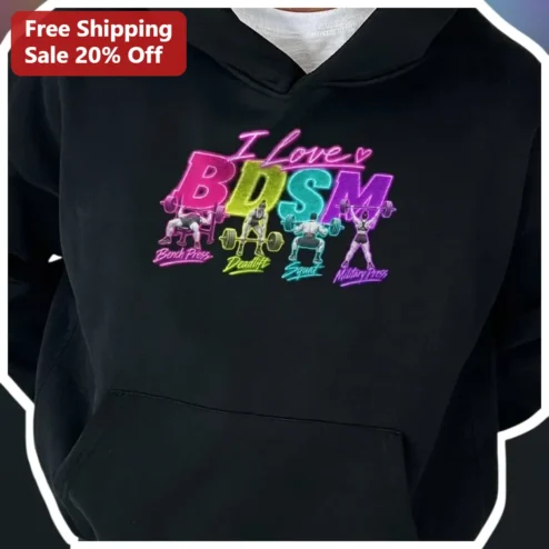 I Love BDSM Hoodie Funny Weightlifting Powerlifter Gym Humor Gift