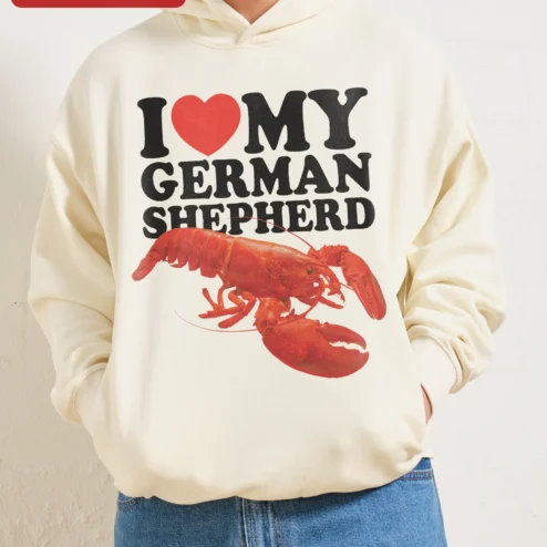 I Love My German Shepherd Hoodie Funny Lobster Pun Gift for Dog Lovers