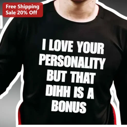 I Love Your Personality But That Dihh Is A Bonus Funny Graphic Tee for Men Women Couples