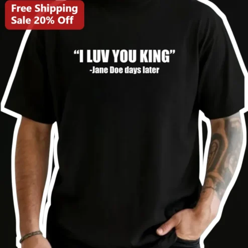 I LUV YOU KING Graphic Tee Viral Meme Shirt for Men Women