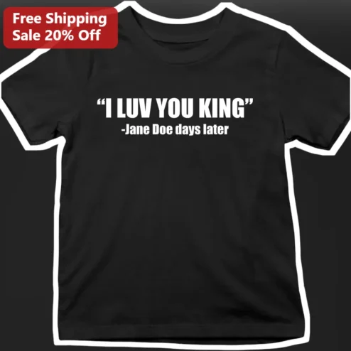 I LUV YOU KING Viral Meme Text Message Style Tee Funny Relationship Quote Shirt for Couples