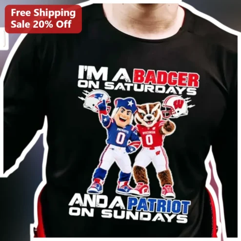 I'M A BADGER ON SATURDAYS AND A PATRIOT ON SUNDAYS Long Sleeve Shirt