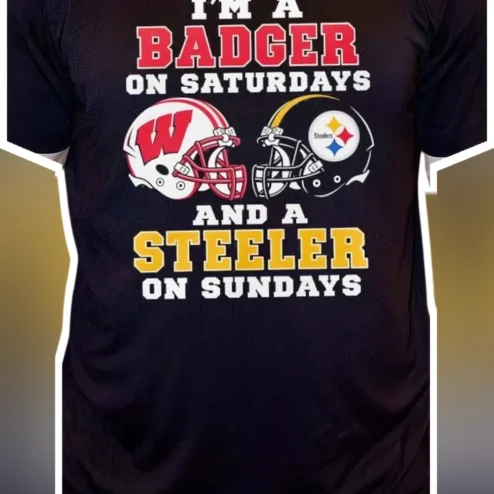 I'M A BADGER ON SATURDAYS AND A STEELER ON SUNDAYS Tee