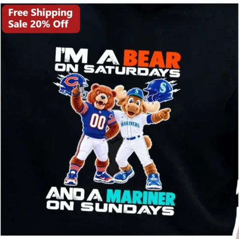 I'M A BEAR ON SATURDAYS AND A MARINER ON SUNDAYS Tee Chicago Bears Seattle Mariners Dual Sport Fan Gift
