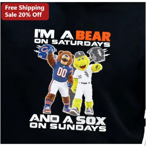 I'M A BEAR ON SATURDAYS AND A SOX ON SUNDAYS Tee Chicago Sports Fan Humor Shirt