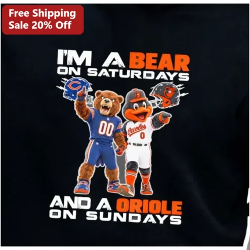 I'm A Bear On Saturdays And An Oriole On Sundays Tee Chicago Bears Baltimore Orioles Dual Sport Fan Shirt