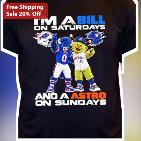 I'm A Bill On Saturdays And A Astro On Sundays Tee Buffalo Bills Houston Astros Sports Fan Gift