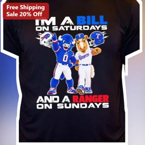 I'm A Bill On Saturdays And A Ranger On Sundays Buffalo Bills Texas Rangers Dual Sport Fan Tee