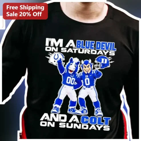 I'M A BLUE DEVIL ON SATURDAYS AND A COLT ON SUNDAYS Long Sleeve Shirt Duke Blue Devils Indianapolis Colts Fan Gear