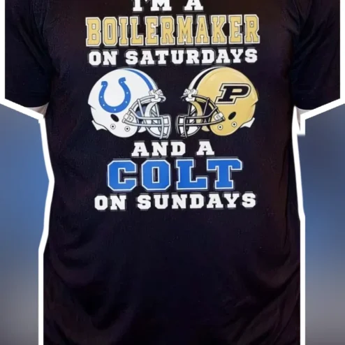I'M A BOILERMAKER ON SATURDAYS AND A COLT ON SUNDAYS Tee