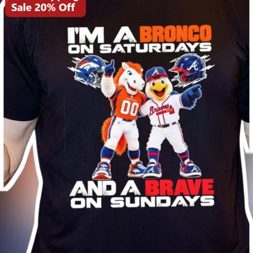 I'M A BRONCO ON SATURDAYS AND A BRAVE ON SUNDAYS Tee Denver Broncos Atlanta Braves Fan Gift