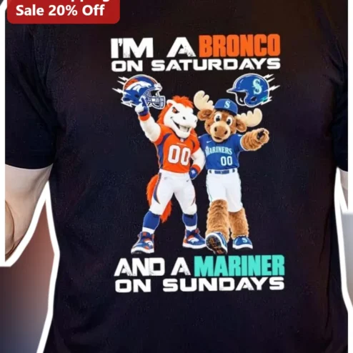 I'M A BRONCO ON SATURDAYS AND A MARINER ON SUNDAYS Tee Dual Team Sports Fan Gift