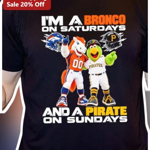 I'M A BRONCO ON SATURDAYS AND A PIRATE ON SUNDAYS Tee Funny Weekend Sports Fan Gift