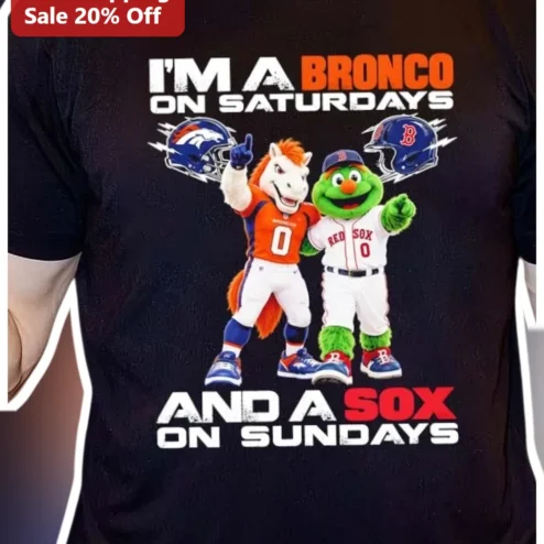 I'M A BRONCO ON SATURDAYS AND A SOX ON SUNDAYS Tee NFL MLB Weekend Sports Fan Gift